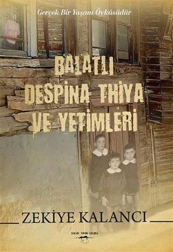 Balatlı Despina Thiya ve Yetimleri - Zekiye Kalancı - Sokak Kitapları Yayınları