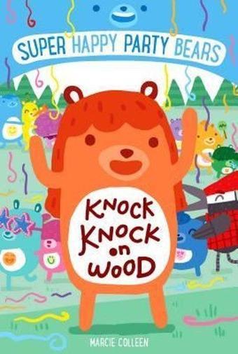 Super Happy Party Bears: Knock Knock on Wood - Lucy Brownridge - Holt Paperbacks