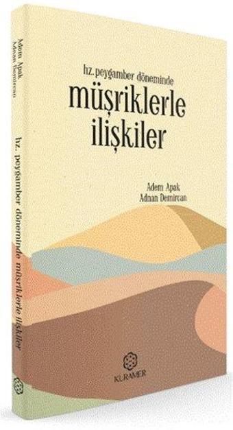 Hz. Peygamber Döneminde Müşriklerle İlişkiler - Adem Apak - Kuramer