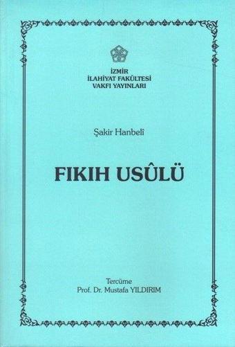 Fıkıh Usulü - Şakir Hanbeli - İzmir İlahiyat Vakfı Yayınları