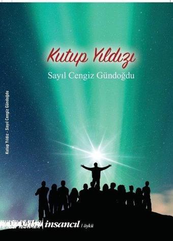 Kutup Yıldızı - Sayıl Cengiz Gündoğdu - İnsancıl Yayınları