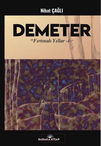 Demeter - Fırtınalı Yıllar 1 - Nihat Çağlı - Baraka Kitap