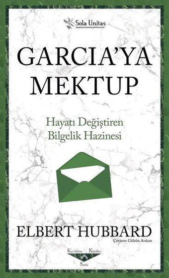 Garcia'ya Mektup - Hayatı Değiştiren Bilgelik Hazinesi - Elbert Hubbart - Sola Unitas