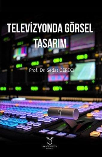 Televizyonda Görsel Tasarım - Sedat Cereci - Akademisyen Kitabevi