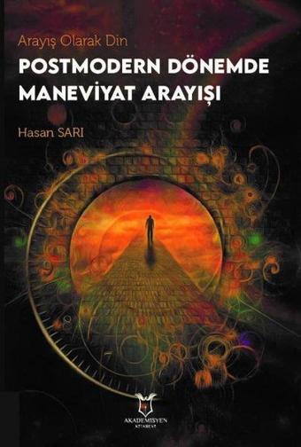 Arayış Olarak Din Postmodern Dönemde Maneviyat Arayışı - Hasan Sarı - Akademisyen Kitabevi