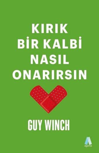 Kırık Bir Kalbi Nasıl Onarırsın - Guy Winch - Aganta Kitap