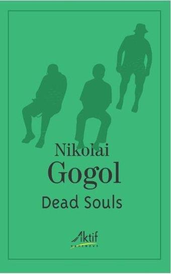 Dead Souls - Nikolay Vasilyeviç Gogol - Aktif Yayınları