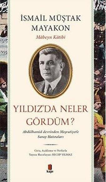 Yıldız'da Neler Gördüm? - İsmail Müştak Mayakon - Kapı Yayınları