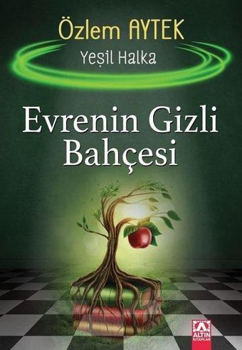 Evrenin Gizli Bahçesi - Yeşil Halka - Özlem Aytek - Altın Kitaplar