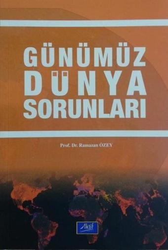 Günümüz Dünya Sorunları - Ramazan Özey - Aktif Yayınları