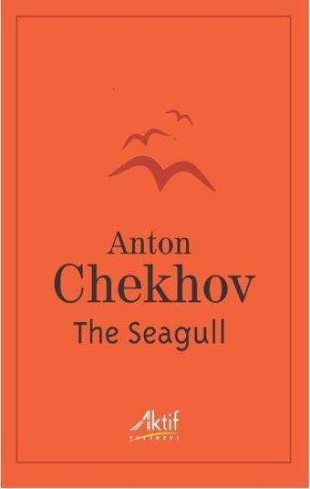 The Seagull: A Play In Four Acts - Anton Pavloviç Çehov - Aktif Yayınları