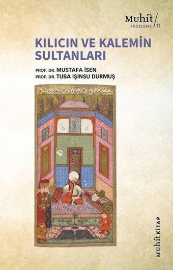 Kılıcın ve Kalemin Sultanları - Mustafa İsen - Muhit Kitap