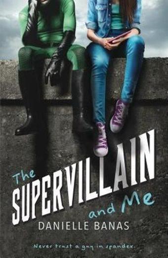 The Supervillain and Me - Danielle Banas - Square Fish