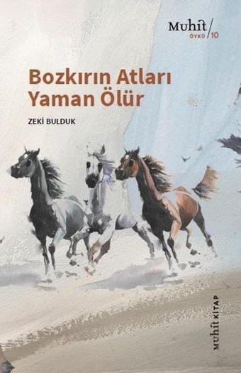 Bozkırın Atları Yaman Ölür - Zeki Bulduk - Muhit Kitap