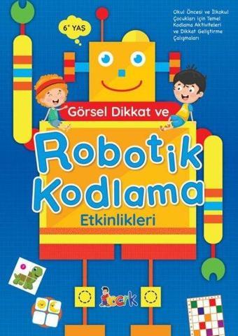 Görsel Dikkat ve Robotik Kodlama Etkinlikleri - 6 Yaş - Bıcırık Yayınları