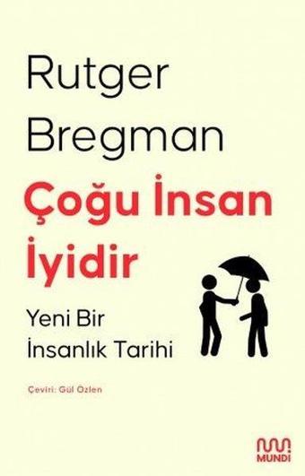 Çoğu İnsan İyidir: Yeni Bir İnsanlık Tarihi - Rutger Bregman - Mundi