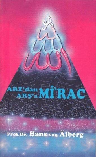 Arz'dan Arşa'a - Mirac 2 - Hans von Aiberg - Alem Yayıncılık