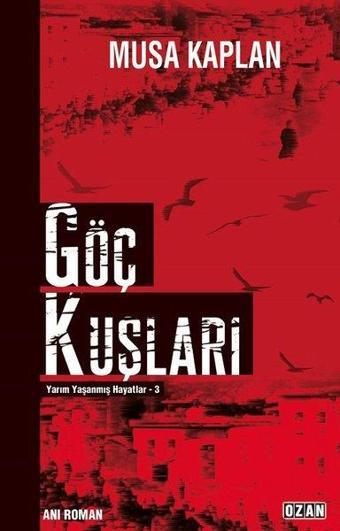 Göç Kuşları - Musa Kaplan - Ozan Yayıncılık