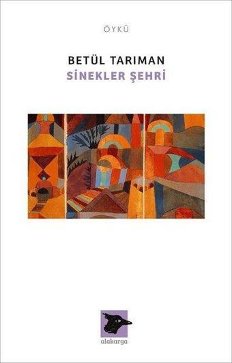 Sinekler Şehri - Betül Tarıman - Alakarga