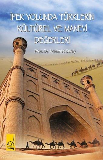 İpek Yolunda Türklerin Kültürel ve Manevi Değerleri - Mehmet Saray - Boğaziçi Yayınları