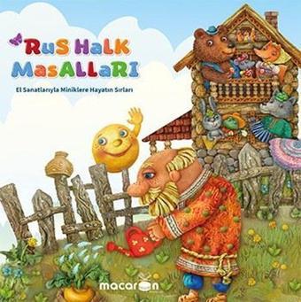 Rus Halk Masalları - El Sanatlarıyla Miniklere Hayatın Sırları - Kolektif  - Macaron Yayınları