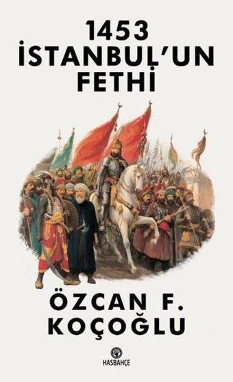 1453 İstanbul'un Fethi - Özcan F. Koçoğlu - Hasbahçe