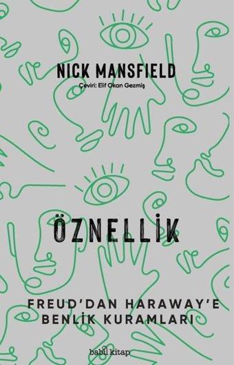 Öznellik - Freud’dan Haraway’e Benlik Kuramları - Nick Mansfield - Babil Kitap