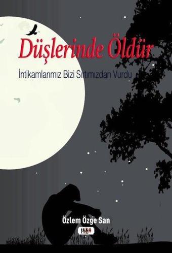 Düşlerinde Öldür - Özlem Özge San - Tilki Kitap
