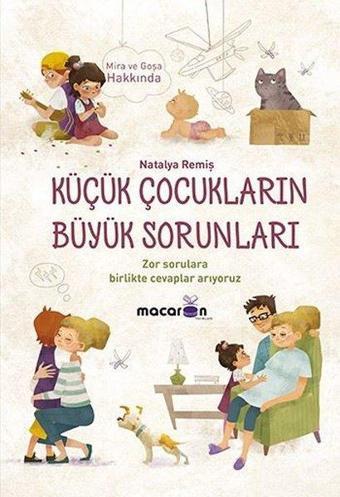 Küçük Çocukların Büyük Sorunları - Natalya Remiş - Macaron Yayınları