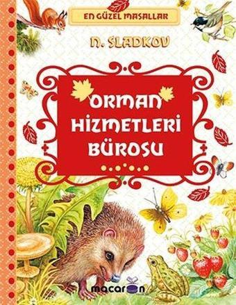 Orman Hizmetleri Bürosu - En Güzel Masallar - Nikolay Sladkov - Macaron Yayınları