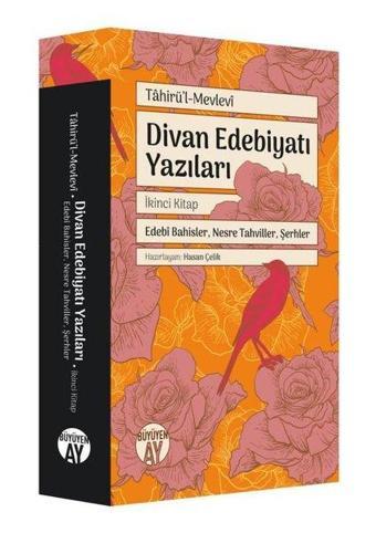 Divan Edebiyatı Yazıları 2 - Edebi Bahisler Nesre Tahviller Şerhler - Tahirü’l - Mevlevi  - Büyüyenay Yayınları