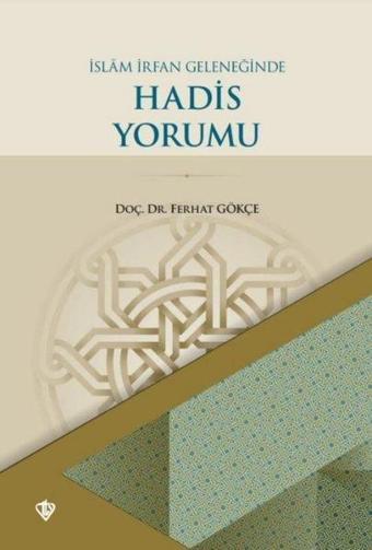 İslam İrfan Geleneğinde Hadis Yorumu - Ferhat Gökçe - Türkiye Diyanet Vakfı Yayınları