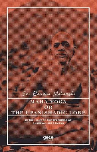 Maha Yoga or the Upanishadic Lore - Sri Ramana Maharshi - Gece Kitaplığı