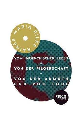 Vom moenchischen Leben-Von der Pilgerschaft-Von der Armuthund vom Tode - Rainer Maria Rilke - Gece Kitaplığı