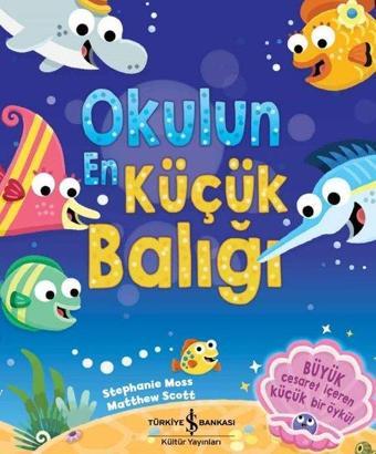 Okulun En Küçük Balığı - Stephanie Moss - İş Bankası Kültür Yayınları