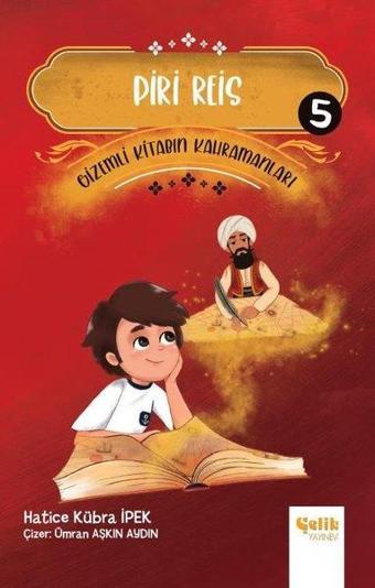 Piri Reis - Gizemli Kitabın Kahramanları 5 - Hatice Kübra İpek - Çelik Yayınevi