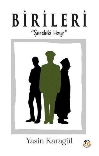 Birileri - Şerdeki Hayr - Yasin Karagül - Tunç Yayıncılık