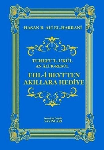 Ehl-i Beyt'ten Akıllara Hediye - Tuhefu'l Ukul - Hasan B. Ali el-Harrani - İmam Rıza Dergahı Yayınları