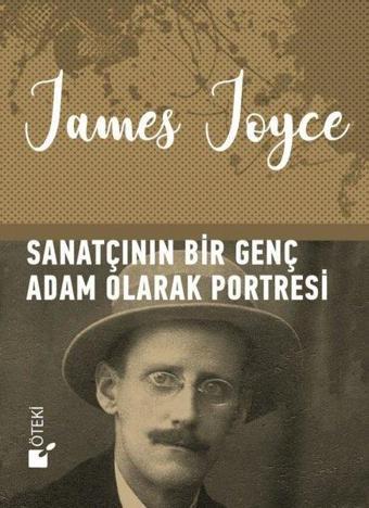 Sanatçının Bir Genç Adam Olarak Portresi - James Joyce - Öteki Yayınevi