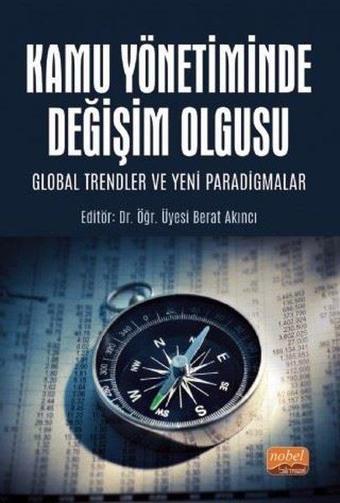 Kamu Yönetiminde Değişim Olgusu: Global Trendler ve Yeni Paradigmalar - Kolektif  - Nobel Bilimsel Eserler