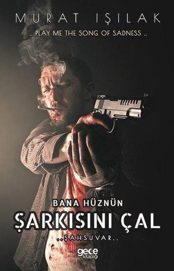 Bana Hüznün Şarkısını Çal - Murat Işılak - Gece Kitaplığı