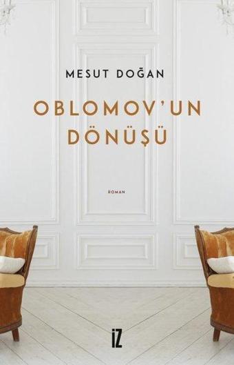 Oblomov'un Dönüşü - Mesut Doğan - İz Yayıncılık