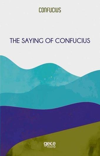 The Saying of Confucius - Confucius  - Gece Kitaplığı