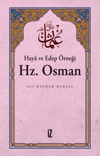 Haya ve Edep Örneği: Hz. Osman - Ali Haydar Haksal - İz Yayıncılık