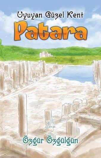 Patara - Uyuyan Güzel Kent - Özgür Özgülgün - Uçan At