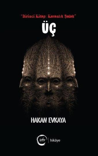 Üç - Birinci Kitap: Karanlık Şafak - Hakan Evkaya - Sıfır Yayınları