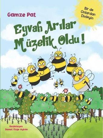 Eyvah Arılar Müzelik Oldu! - Gamze Pat - Doğan ve Egmont Yayıncılık