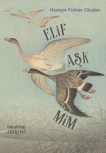 Elif Aşk Mim - Hüseyin Furkan Okudan - Hayykitap