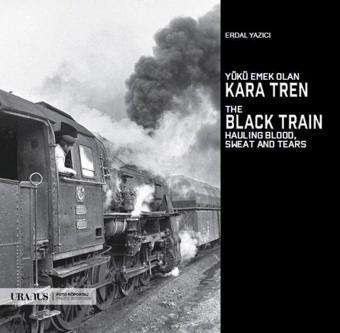 Yükü Emek Olan Kara Tren - Erdal Yazıcı - URANUS