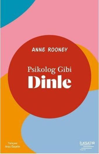 Psikolog Gibi Dinle - Anne Rooney - İlksatır Yayınevi